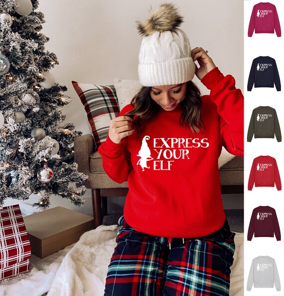 Express Your Elf Sweatshirt JH030 Funny 