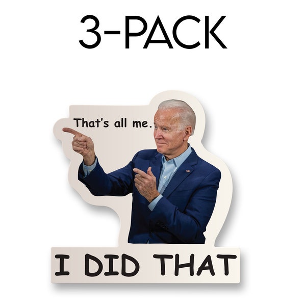 Joe Biden I Did That Sticker Decal - FREE Shipping