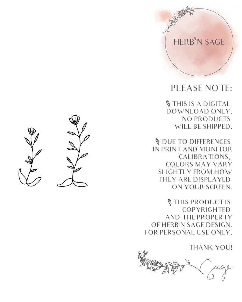 Op de afbeelding: Een digitale download van een bloemenontwerp met de tekst "HERB'N SAGE" en de woorden "PLEASE NOTE: THIS IS A DIGITAL DOWNLOAD ONLY. NO PRODUCTS WILL BE SHIPPED. DUE TO DIFFERENCES IN PRINT AND MONITOR CALIBRATIONS, COLORS MAY VARY SLIGHTLY FROM HOW THEY ARE DISPLAYED ON YOUR SCREEN. THIS PRODUCT IS COPYRIGHTED AND THE PROPERTY OF HERB'N SAGE DESIGN. FOR PERSONAL USE ONLY. THANK YOU! Gage"