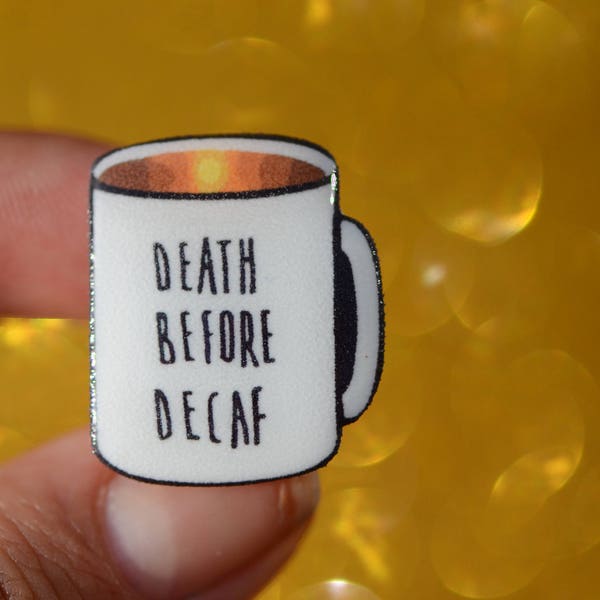 Coffee Pin - Coffee Mug - Death Before Decaf- Coffee Lovers Gift - Coffee Cup - Cute Pins - Coffee Gifts - Coffee Art - Coffee Accessories