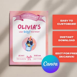 May include: A pink and white birthday invitation featuring the text "Olivia's Very Bluey Birthday!" with a cartoon Bluey character. Additional text includes the date, time, and address. The design also includes the Canva logo and text: "Easy to Customize!", "Instant Download", and "Edit for Free in Canva!"