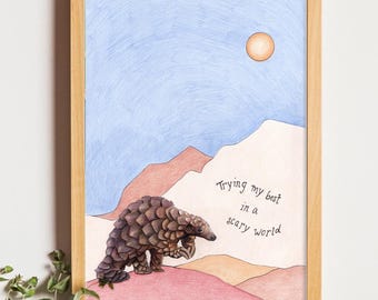 Trying my best in a scary world - Pangolin Art Print - Animal Wall Art