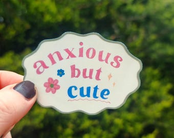 Anxious But Cute Vinyl Sticker, Glossy Mental Health Sticker