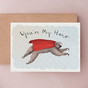 You're My Hero Card, Thank you Card, Funny Sloth Greetings Card
