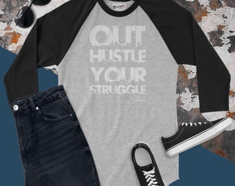 OutHustle Your Struggle 3/4 sleeve raglan shirt