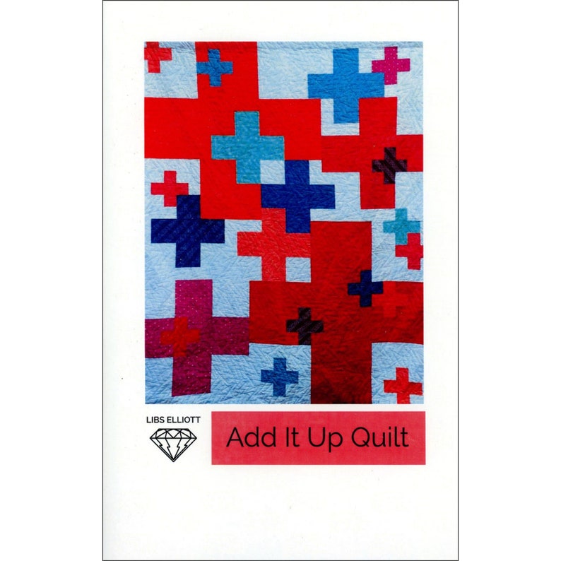 Add It Up Quilt pattern from Libs Elliott