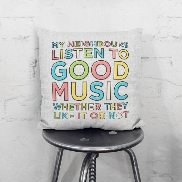 My Neighbours Listen To Good Music Cushion, Camper Cushion Covers, Cool Decorative Pillow, Gift For Her, Camp Bachelorette, Gift For Dad
