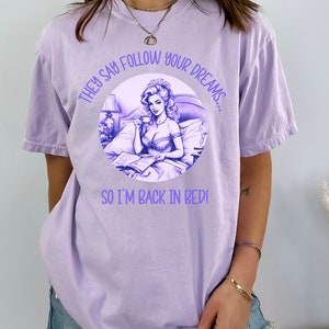 Follow Your Dreams Shirt It Was All A Dream Follow Your Dreams Dream Back In Bed Shirt Comfort Colors