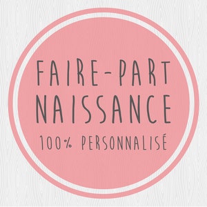 Faire-part - Naissance - 100% personnalisé
