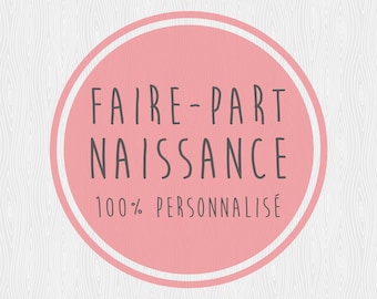 Faire-part - Naissance - 100% personnalisé