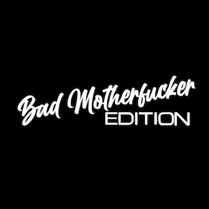Puede incluir: Texto blanco sobre fondo negro que dice "Bad Motherfucker Edition".