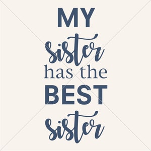 Meine Schwester hat die beste Schwester benutzerdefinierte Design SVG-Datei / Cricut / Silhouette / Grafik