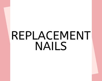 REPLACEMENT NAILS