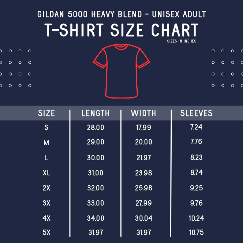May include: A navy blue t-shirt size chart with measurements in inches. The chart includes sizes S to 5X, with corresponding length, width, and sleeve measurements. The text "GILDAN 5000 HEAVY BLEND - UNISEX ADULT T-SHIRT SIZE CHART" is at the top.