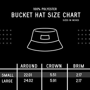 May include: A black and white size chart for bucket hats, showing the measurements for the crown, brim, and around the head in inches. The chart shows the measurements for small and large sizes.