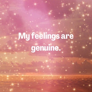 May include: A pink and orange sunset with a sparkling effect. The text "My feelings are genuine." is written in white on the image.