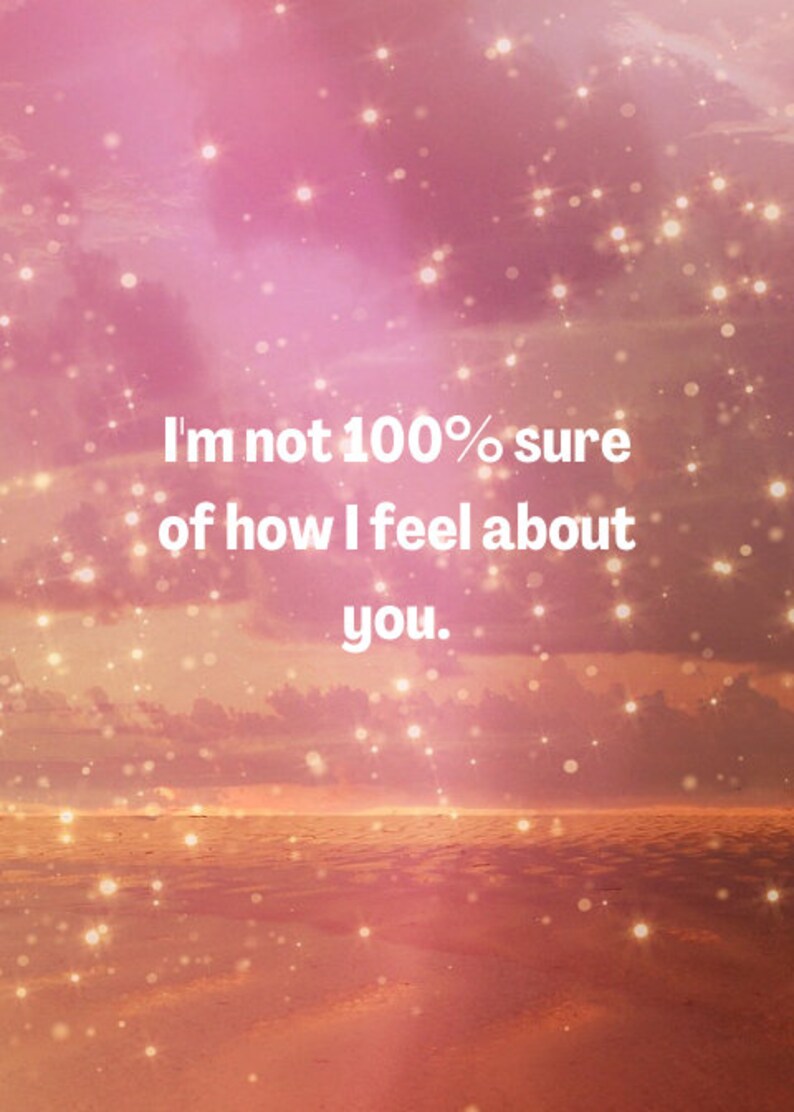 May include: A pink and orange sunset with a quote that reads "I'm not 100% sure of how I feel about you."