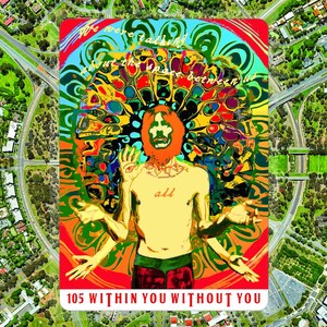 May include: A vibrant, psychedelic art print featuring a figure with an orange beard and a yellow shirt with the word "all". The artwork includes the text "We were talking about the space between us" and "105 WITHIN YOU WITHOUT YOU". The background is a colorful, abstract design.