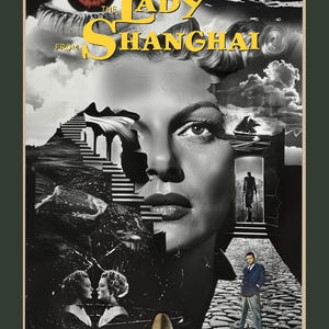 May include: A black and white collage image with the text "The Lady From Shanghai" in yellow. The image features a woman's face, a staircase, a man walking away, and a bullet with the number 7 on it.