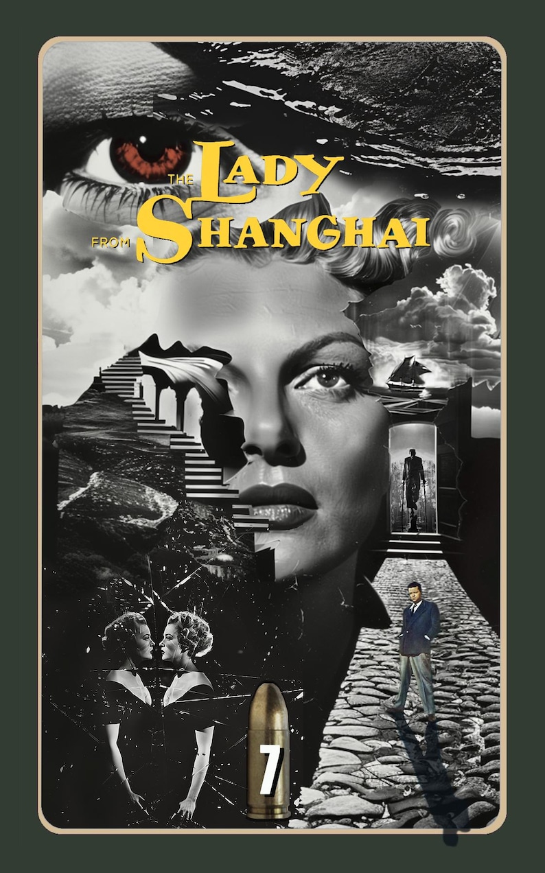 May include: A black and white collage image with the text "The Lady From Shanghai" in yellow. The image features a woman's face, a staircase, a man walking away, and a bullet with the number 7 on it.