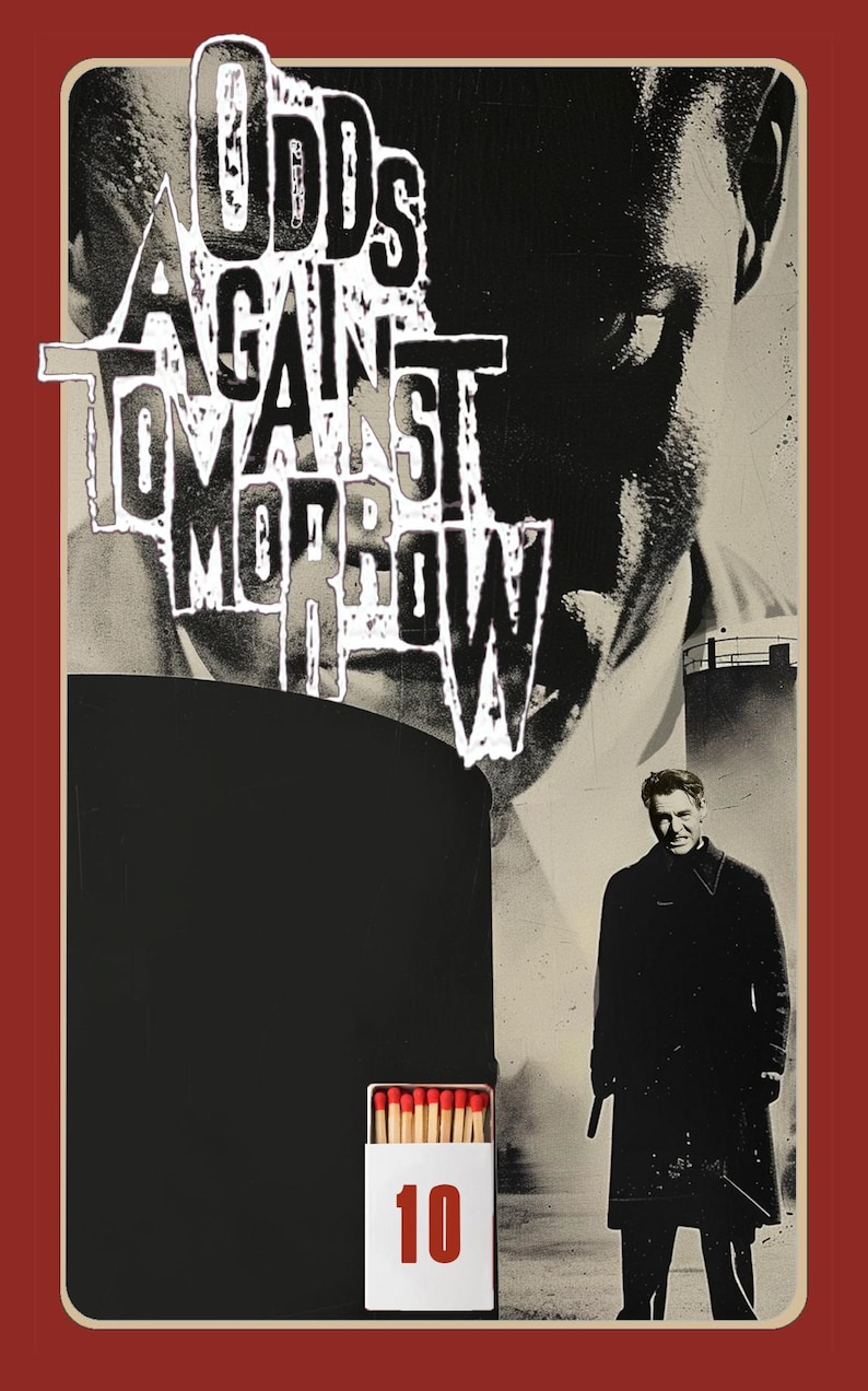 May include: A black and white poster with the text "Odds Against Tomorrow" in white letters. The poster features a man in a black coat and a matchbook with the number "10" on it.