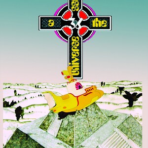 May include: A yellow submarine flying over a green landscape with a cross in the background. The cross has the words "a cross the universe" written on it. The text at the bottom of the image reads "we're more popular than jesus now".