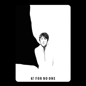 May include: Black and white illustration of a person in a white suit. The image has a minimalist style with a black background on the left and the text "87 FOR NO ONE" at the bottom.