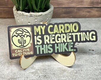 My Cardio is Regretting This Hike, Cactus to Clouds Adventure sticker. [Waterproof vinyl 5" x 1.75"]