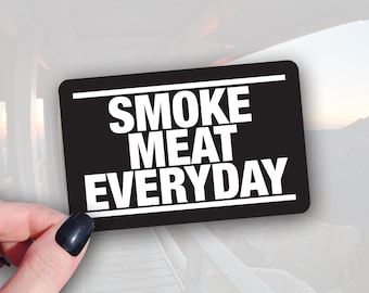 Smoke Meat Everyday Sticker - Waterproof Vinyl BBQ  Gift