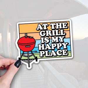 At the Grill is my Happy Place - BBQ Grill Sticker - Enhance Your Grilling Experience - BBQ Lover&#39;s Gift