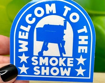 Pegatina para parrilla de barbacoa: Bienvenido a Smoke Show - Calcomanía impermeable de 3 pulgadas