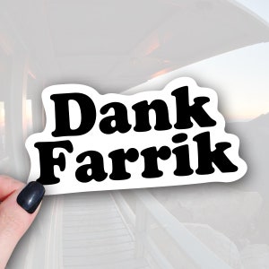 May include: Black and white sticker with the text "Dank Farrik" in a bold, retro font.