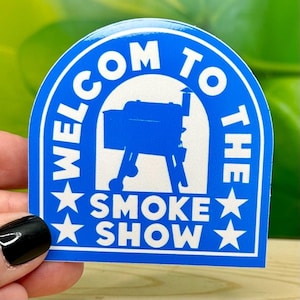 Welcome to the Smoke Show - BBQ Grill Sticker - Enhance Your Grilling Experience - BBQ Lover&#39;s Gift - traeger Smoker sticker