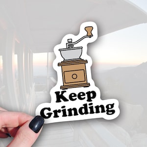 Vintage Coffee Bean Grinder Sticker - Coffee Lover Gift - Waterproof Vinyl Decal - Keep Grinding Inspirational Quote
