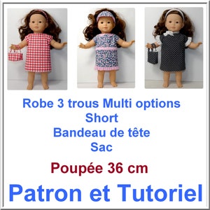 May include: Three dolls wearing different dresses, each with a different pattern. The dolls are 36 cm tall and are wearing headbands and carrying small bags. The image includes the text "Robe 3 trous Multi options Short Bandeau de tête Sac Poupée 36 cm Patron et Tutoriel".