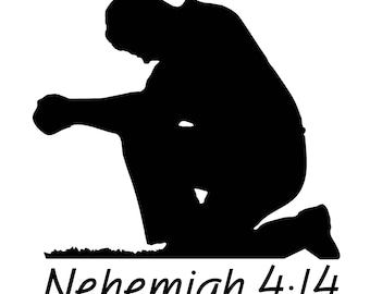 Nehemiah 4 14 man praying .svg file for vinyl