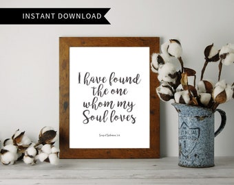 I have found the one whom my soul loves, Digital Download Print, Scripture Wall Art, Bible Verse Wall Art, Christian Art, Bible Verse Print