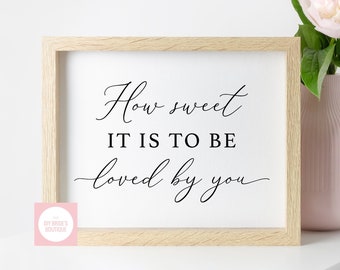 Printable How Sweet It Is To Be Loved By You Wedding Sign // Dessert Table Elegant Style Reception Sign // Digital PDF Download Cutting File