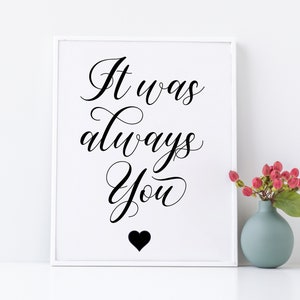 Druckbare es war immer Sie Zitat Zeichen / / PNG/SVG schneiden Datei / / PDF digitaler Download / / Kalligraphie Stil Jahrestag Geschenk Hochzeit Signage
