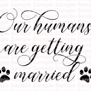 Printable 'our Humans Are Getting Married' PNG/SVG Cutting File PDF ...