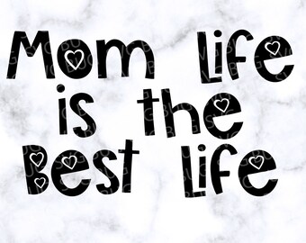 Mom Life Is The Best Life Svg File, Mother's Day Svg, T-shirt Svg, Momlife Svg File, Cricut Svg File