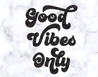 Good Vibes Only SVG File, Positive SVG File, Motivational SVG, Good Vibes Svg, Summer Svg, Retro Svg, Svg File For Cricut And Silhouette