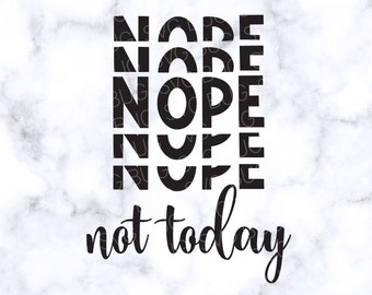 Nope niet vandaag SVG-bestand, sarcastisch SVG-bestand, T-shirt SVG-bestand, Mug Svg-bestand, Sarcastisch Svg-bestand voor Cricut