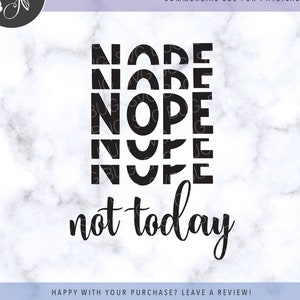 Nope Not Today SVG File, Sarcastic SVG File, T-shirt SVG File, Mug Svg File, Sarcastic Svg File For Cricut