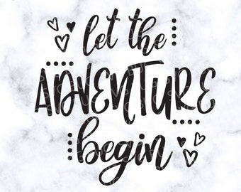 Let The Adventure Begin Svg File, Wedding Svg, Honeymoon Svg, Travel Svg, Baby Svg