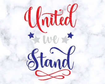 United We Stand SVG File, 4th Of July SVG File, Independence Day Svg File, Stars Svg, Patriotic Svg File For Cricut