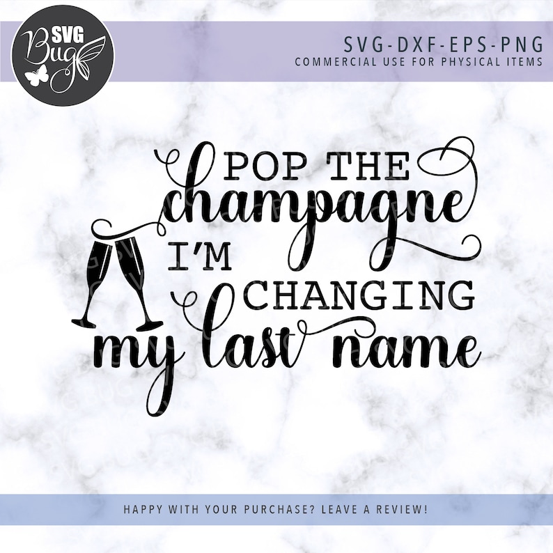 Pop The Champagne Im Changing My Last Name