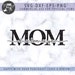 I Love You Mom Svg File, Mom Svg, Mother's Day Svg
