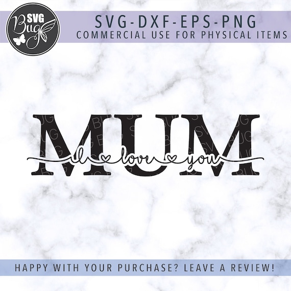 I Love You Mum Svg File, Mum Svg, Mother's Day Svg, Birthday Svg