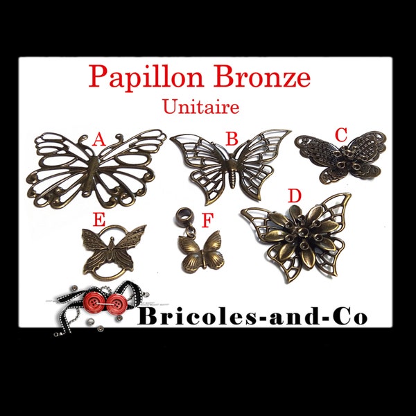 Papillon Bronze , modèle A ,B, C ,D ,E, F  charm pendentif ,connecteur.